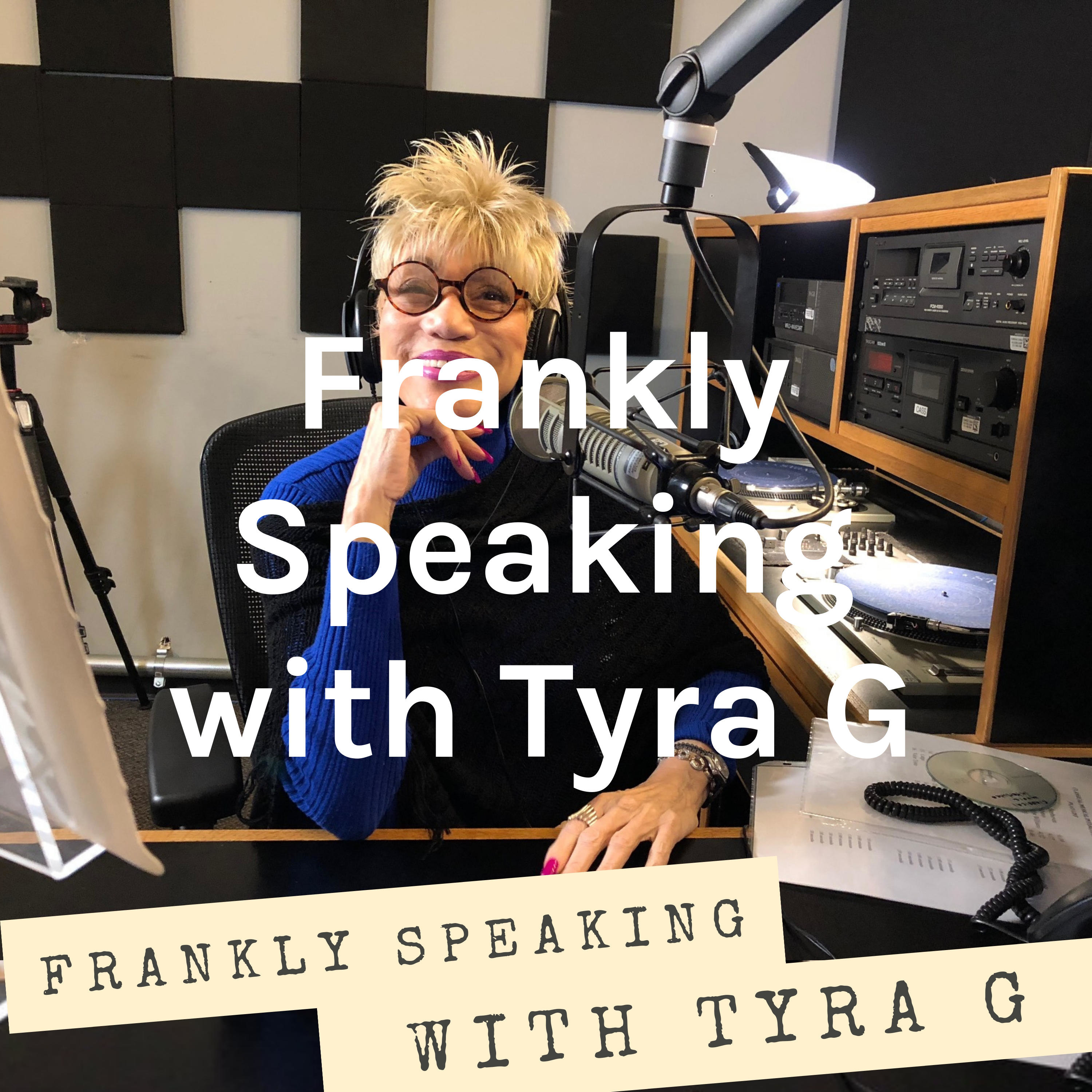 Frankly Speaking with Tyra G